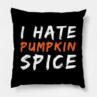 I Hate Pumpkin Spice Funny Halloween Gift Pillow