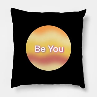 Be you Pillow