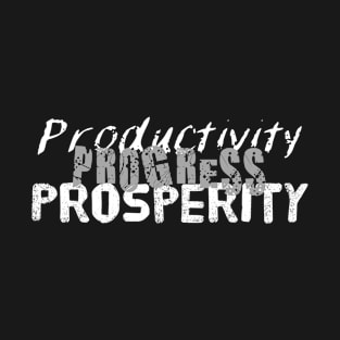 Productivity Progress Prosperity T-Shirt