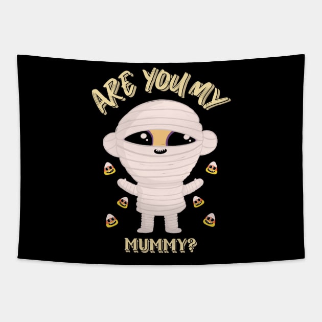 Are You My Mummy Funny Halloween Design Tapestry by Up 4 Tee