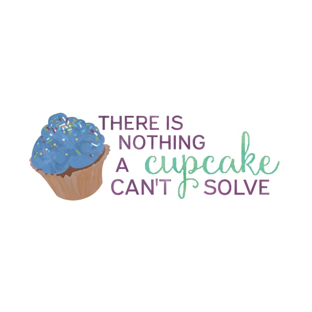 There is Nothing a Cupcake Can't Solve by calliew1217