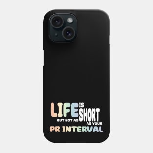 Cardiologists know that life is short Phone Case