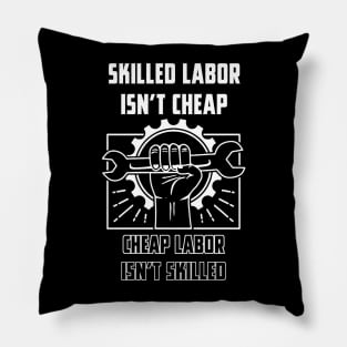 Skilled Labor Isnt Cheap Pillow