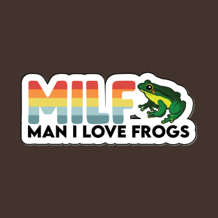 MILF - Man I Love Frogs T-Shirt