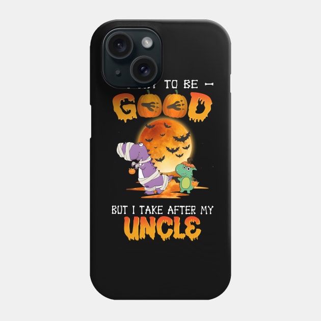 I Try To Be Good But I Take After My Uncle Dinosaur Halloween T-Shirt Phone Case by Kelley Clothing