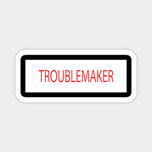 TROUBLEMAKER Magnet
