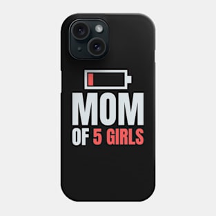 Mom of 5 Girls Shirt Gift from Son Mothers Day Birthday Women Phone Case