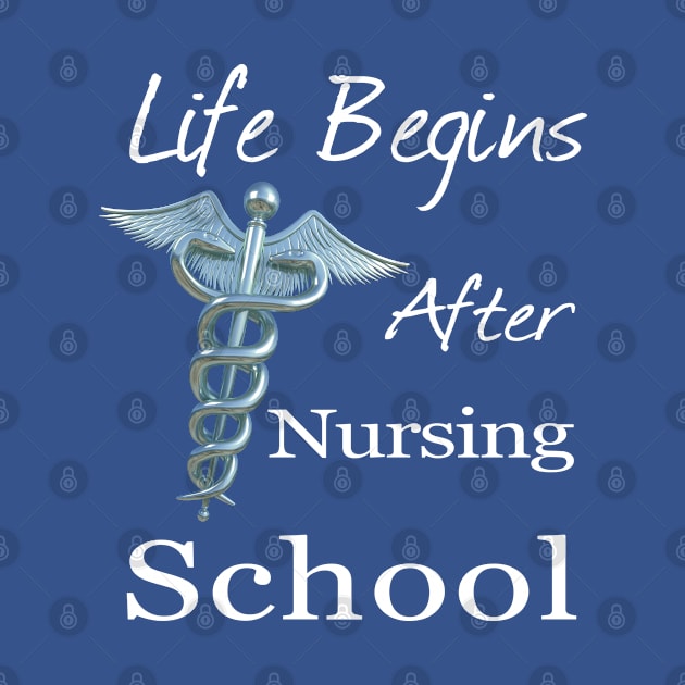 Life Begins After Nursing School Funny Nursing by macdonaldcreativestudios