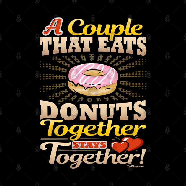 A Couple That Eats Donuts Together Stays Together by YouthfulGeezer