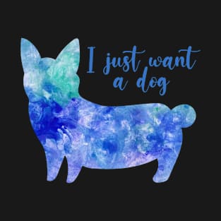 I just want a dog cute watercolour corgi dog T-Shirt