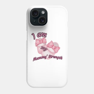 I am my mummy's strength Phone Case