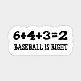 6+4+3=2 baseball is right Magnet