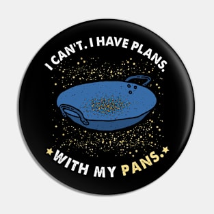 I Can't I Have Plans With My Pans Gold Mining Panning Pin