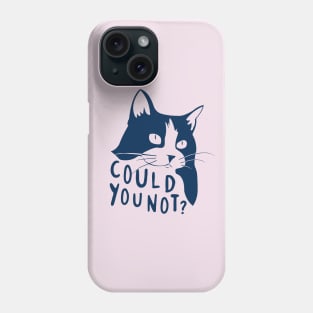 Could You Not? Phone Case