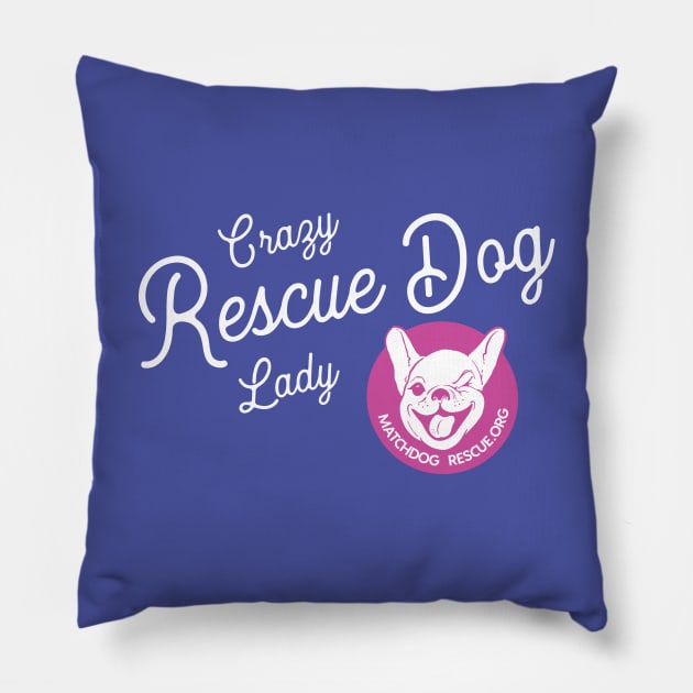 Crazy Rescue Dog Lady Pillow by matchdogrescue