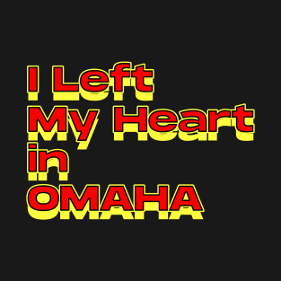 I Left My Heart in Omaha T-Shirt