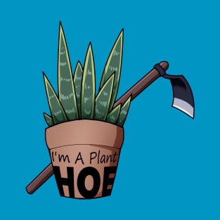I'm a Plant Hoe T-Shirt