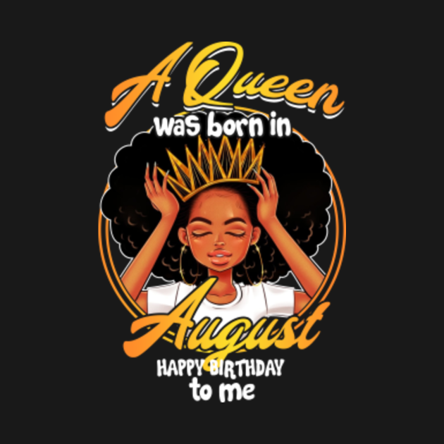 August Queens T Shirt Bday Gifts Black Girl - A Queen Was Born In ...