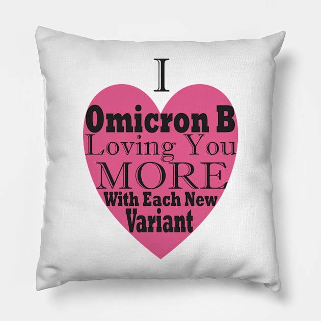 Funny, Topical Valentines, I Omicron B Loving You More With Each New Variant Pillow by Coralgb