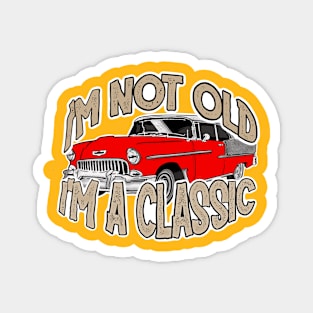 I'm Not Old I'm Classic Magnet