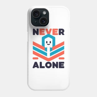 Never alone t-shirt Phone Case