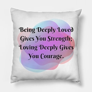 Being deeply loved - Quotes Every Woman - gift for girl Pillow