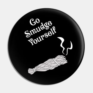 Go Smudge Yourself Funny Spiritual Witch Humor Pin