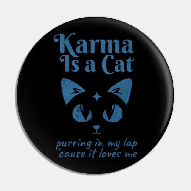 Karma Is A Cat Pin by denkanysti