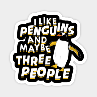 I Like Penguins And Maybe 3 People Magnet