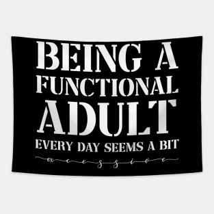 Being a Functional Adult Every Day Seems a Bit Excessive Funny Tapestry