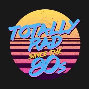 Totally Rad Since the '80s by Treaja T-Shirt