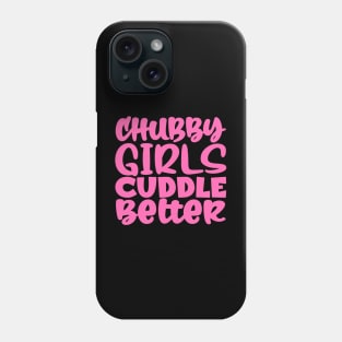 Chubby Girls Cuddle Better Phone Case