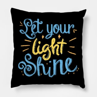 Let Your Light Shine Quote Pillow