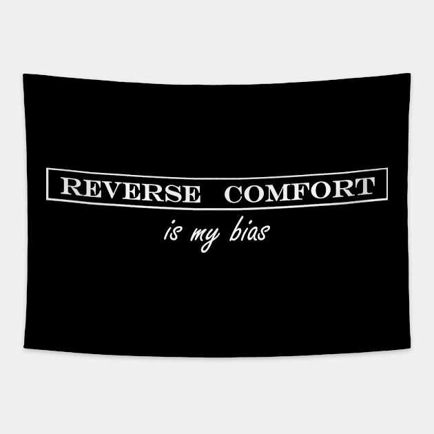 reverse comfort is my bias Tapestry by iDreamInPlotPoints