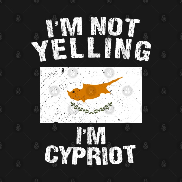 I'm Not Yelling I'm Cypriot by TShirtWaffle1