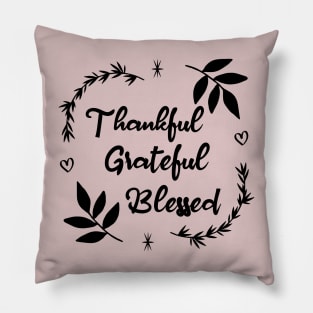 Thankful Grateful Blessed Pillow