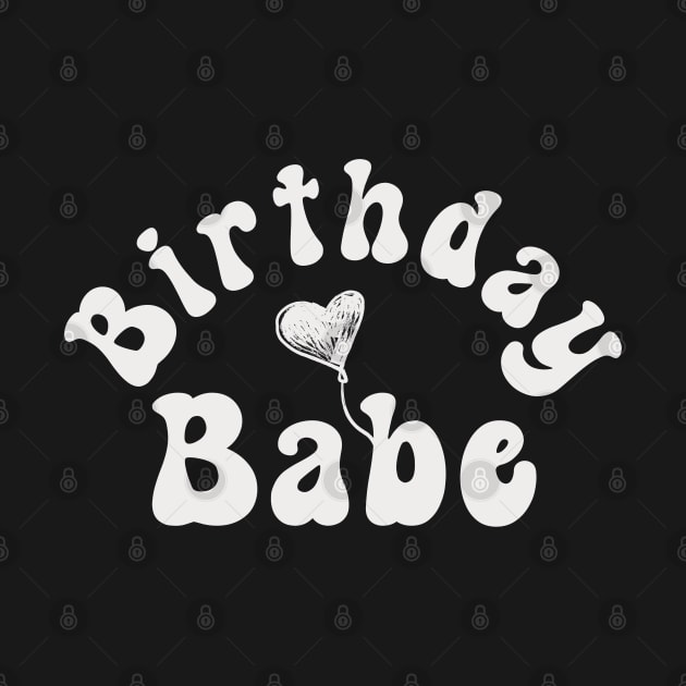 Birthday Babe Birthday Celebration for Her by Mind Your Tee