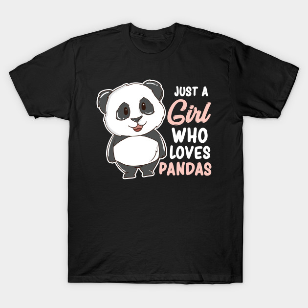 Just A Girl Who Loves Pandas - Panda - T-Shirt | TeePublic