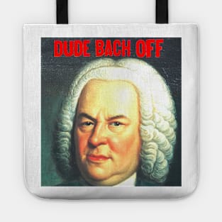 DUDE  BACH OFF Tote