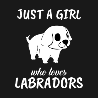 Just A Girl Who Loves Labradors T-Shirt