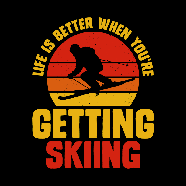 Life Is Better When You're Getting Skiing T Shirt For Women Men by Gocnhotrongtoi