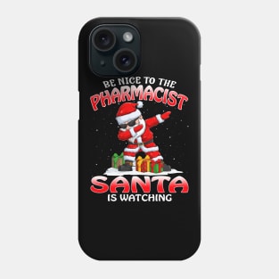 Be Nice To The Pharmacist Santa is Watching Phone Case