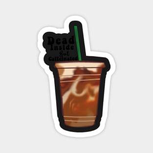 Dead inside but caffeinated sticker Magnet