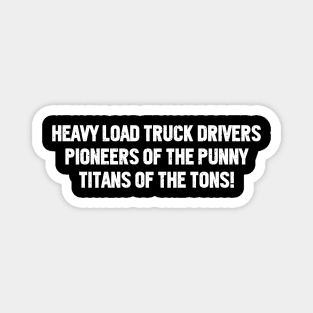 Heavy Load Truck Drivers Pioneers of the Punny Magnet