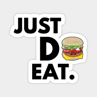 Just Do Eat - Funny Burger Design Magnet