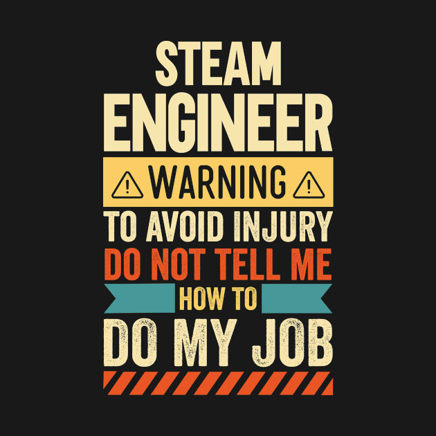 Steam Engineer Warning Warning by Stay Weird