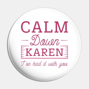 Calm Down Karen Pin