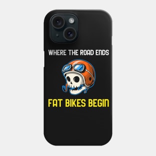 Where The Road Ends Fat Bikes Begin Tees Phone Case