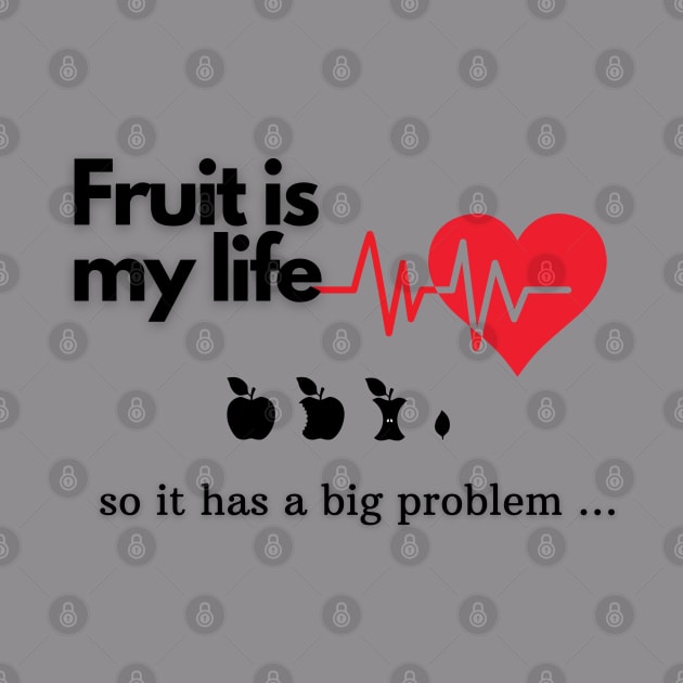 Fruit Is My Life Design by AllForMe