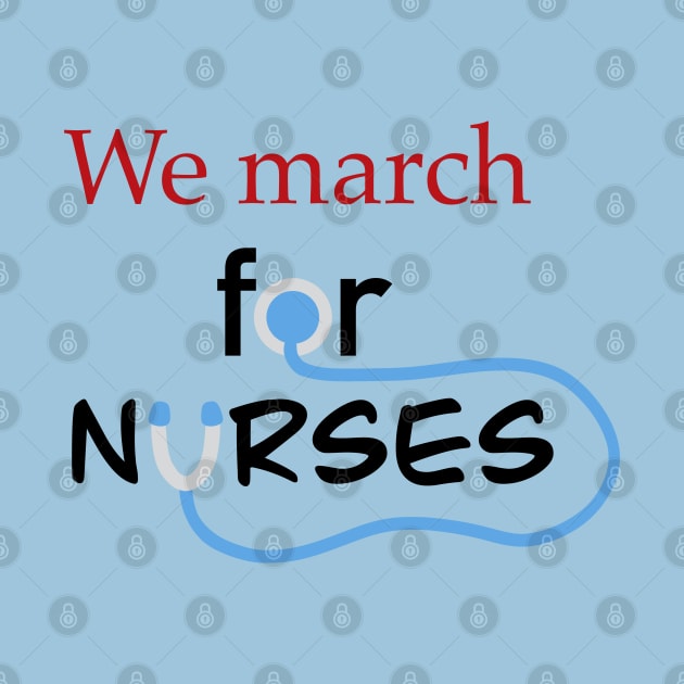 we march for nurses (black) by Simplephotoqueen